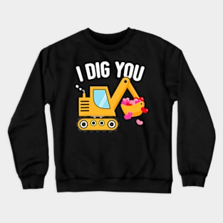 I Dig You Happy Valentines Day Love Heart Toddler Boy Funny Crewneck Sweatshirt